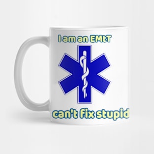 I am an EMT cant fix stupid Mug